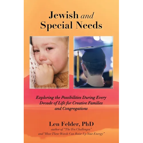 Jewish and Special Needs: Exploring the Possibilities During Every Decade of Life for Creative Families and Congregations - Paperback