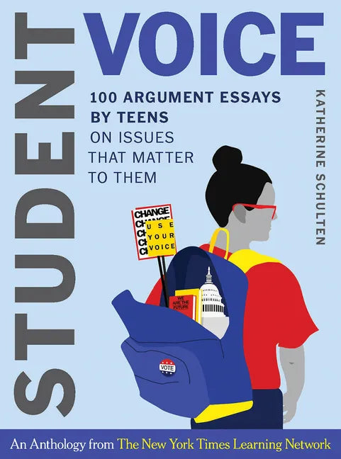 Student Voice: 100 Argument Essays by Teens on Issues That Matter to Them - Hardcover