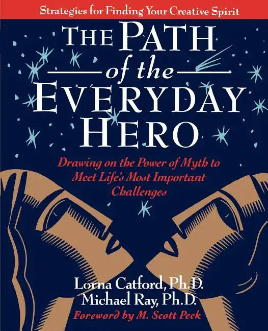 The Path of the Everyday Hero: Drawing on the Power of Myth to Meet Life's Most Important Challenges - Paperback