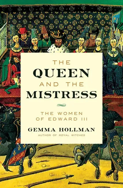 The Queen and the Mistress: The Women of Edward III - Hardcover