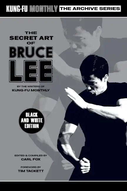 The Secret Art of Bruce Lee (Kung-Fu Monthly Archive Series) 2022 Re-issue (Discontinued) - Paperback