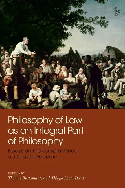 Philosophy of Law as an Integral Part of Philosophy: Essays on the Jurisprudence of Gerald J Postema - Paperback