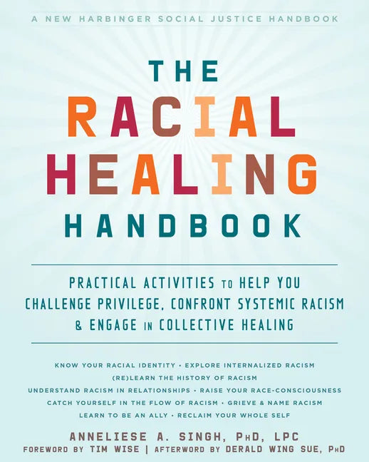The Racial Healing Handbook: Practical Activities to Help You Challenge Privilege, Confront Systemic Racism, and Engage in Collective Healing - Paperback