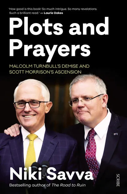Plots and Prayers: Malcolm Turnbull's Demise and Scott Morrison's Ascension - Paperback