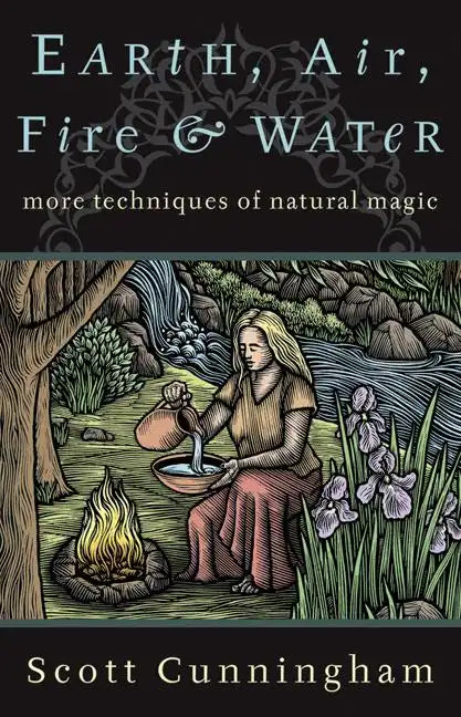 Earth, Air, Fire & Water: More Techniques of Natural Magic - Paperback