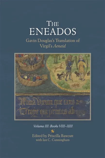 The Eneados: Gavin Douglas's Translation of Virgil's Aeneid: Volume III: Book VIII-XIII - Hardcover