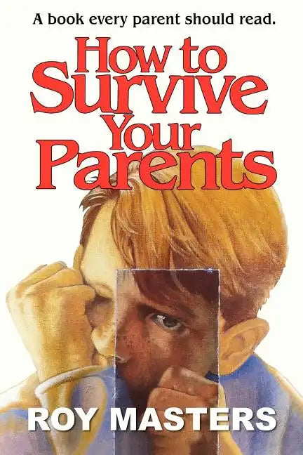 How to Survive Your Parents: A book every parent should read. - Paperback