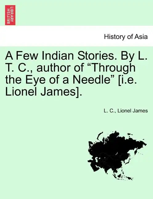 A Few Indian Stories. by L. T. C., Author of 