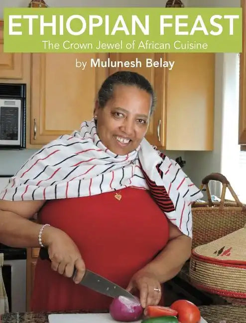 Ethiopian Feast: The Crown Jewel of African Cuisine - Hardcover