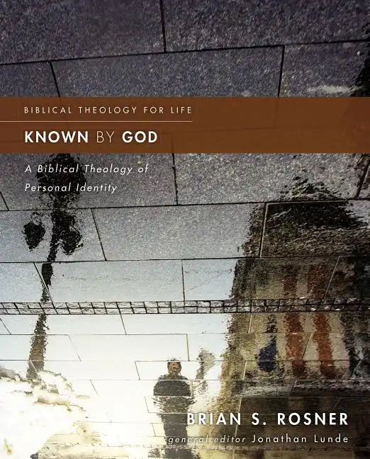 Known by God: A Biblical Theology of Personal Identity - Paperback