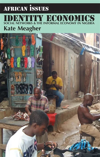 Identity Economics: Social Networks and the Informal Economy in Nigeria - Paperback