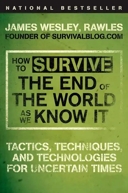 How to Survive the End of the World as We Know It: Tactics, Techniques, and Technologies for Uncertain Times - Paperback