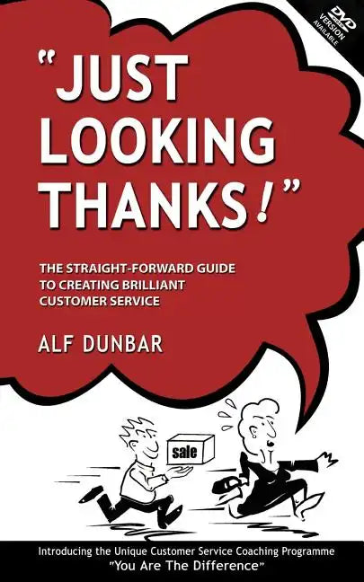 Just Looking Thanks!: The Straight-Forward Guide to Creating Brilliant Customer Service - Paperback