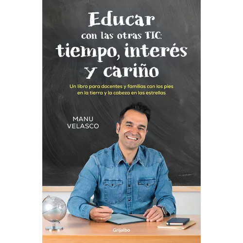 Educar Con Las Otras Tic: Tiempo, Interés Y Cariño / Educate with the Other Tics: Time, Interest, and Caring - Paperback