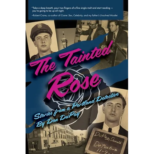 The Tainted Rose: Stories from a Portland Detective - Paperback