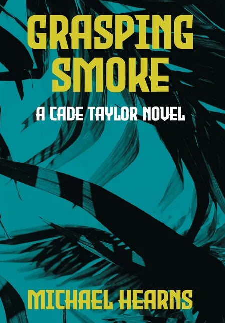 Grasping Smoke: A Cade Taylor Novel - Hardcover