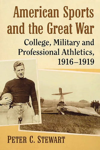 American Sports and the Great War: College, Military and Professional Athletics, 1916-1919 - Paperback