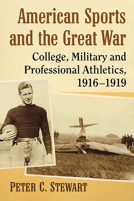 American Sports and the Great War: College, Military and Professional Athletics, 1916-1919 - Paperback