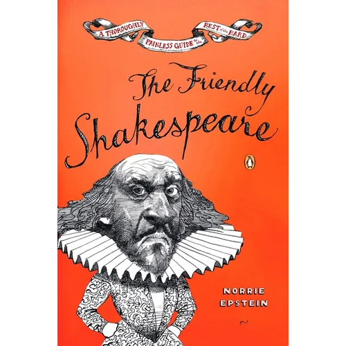 The Friendly Shakespeare: A Thoroughly Painless Guide to the Best of the Bard - Paperback