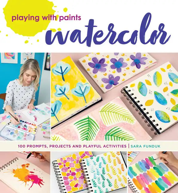 Playing with Paints - Watercolor: 100 Prompts, Projects and Playful Activities - Paperback