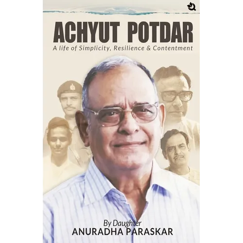 Achyut Potdar: A Life of Simplicity, Resilience & Contentment - Paperback