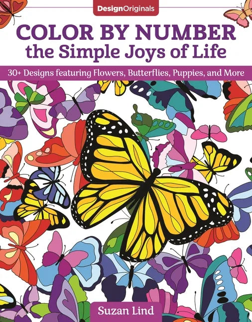 Color by Number the Simple Joys of Life: 30+ Designs Featuring Flowers, Butterflies, Puppies, and More - Paperback