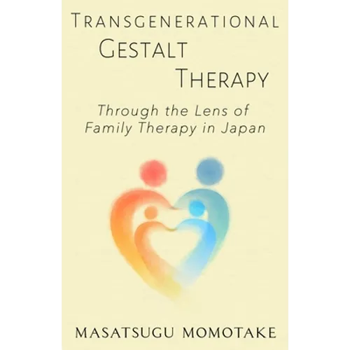 Transgenerational Gestalt Therapy: Through the Lens of Family Therapy in Japan - Paperback