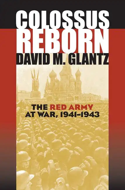 Colossus Reborn: The Red Army at War, 1941-1943 - Hardcover
