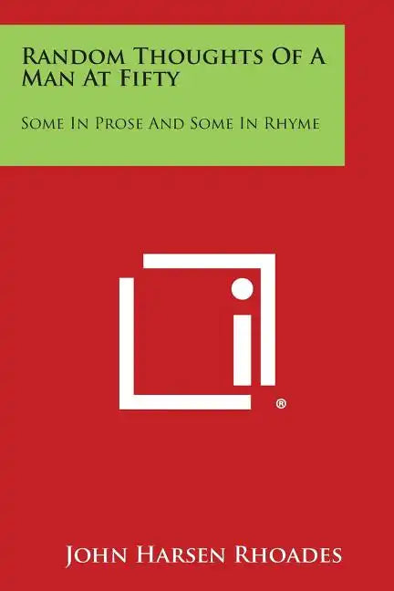 Random Thoughts of a Man at Fifty: Some in Prose and Some in Rhyme - Paperback