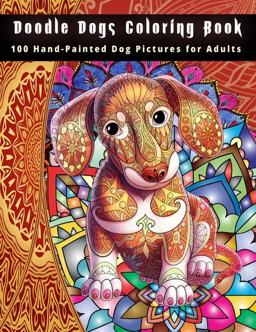 Doodle Dogs Coloring Book: 100 Hand-Painted Dog Pictures for Adults - Paperback