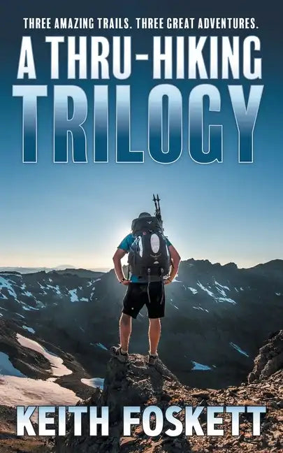 A Thru-Hiking Trilogy: A Collection of Three Books - Paperback