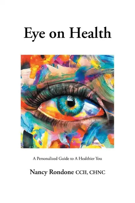 Eye on Health: A Personalized Guide to A Healthier You - Paperback