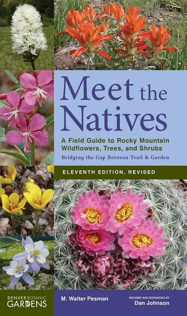 Meet the Natives: A Field Guide to Rocky Mountain Wildflowers, Trees, and Shrubs - Paperback