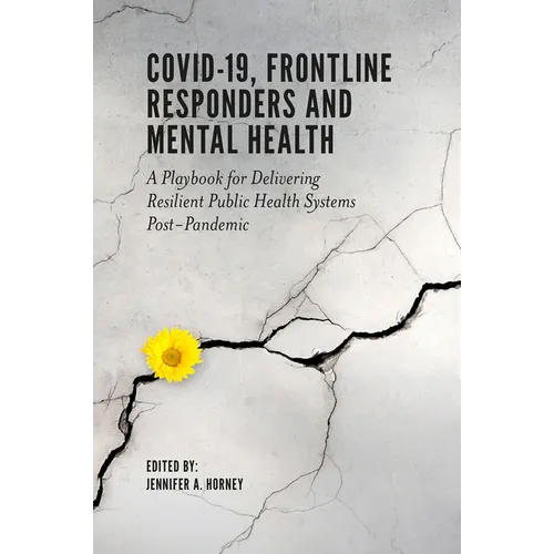 Covid-19, Frontline Responders and Mental Health: A Playbook for Delivering Resilient Public Health Systems Post-Pandemic - Paperback