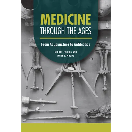 Medicine Through the Ages: From Acupuncture to Antibiotics - Library Binding