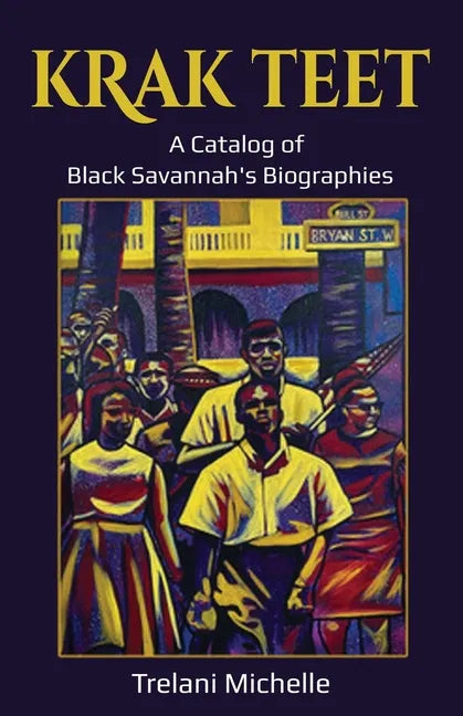Krak Teet: A Catalog of Black Savannah's Biographies - Paperback