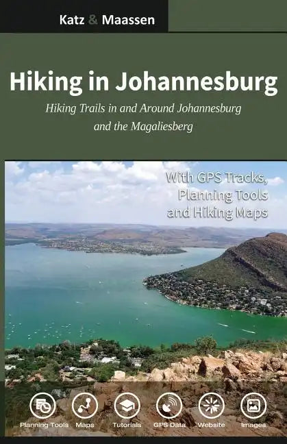 Hiking in Johannesburg: Hiking Trails in and Around Johannesburg and the Magaliesberg - Paperback
