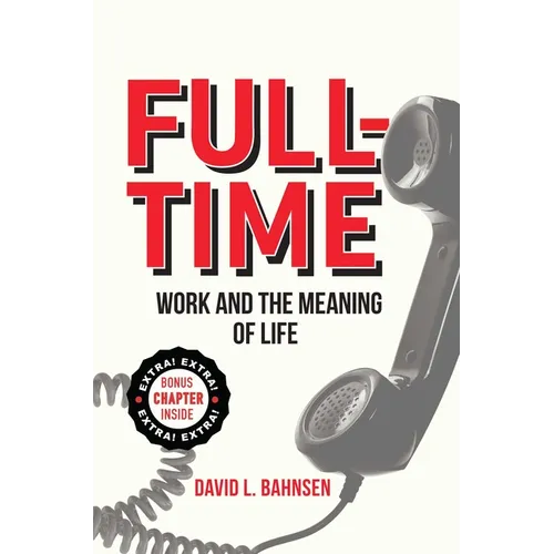 Full-Time: Work and the Meaning of Life