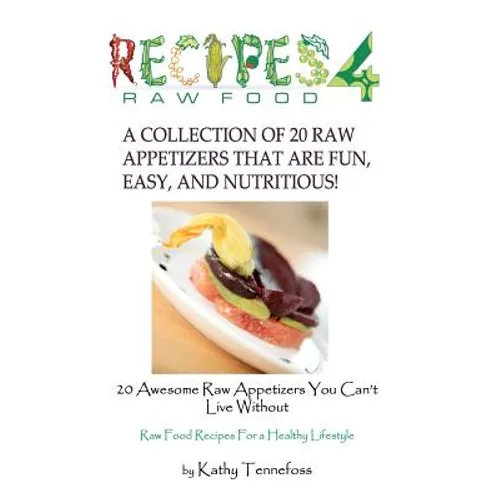 20 Awesome Raw Appetizers You Can't Live Without - Paperback