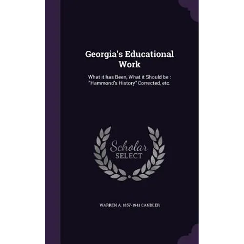 Georgia's Educational Work: What it has Been, What it Should be: 