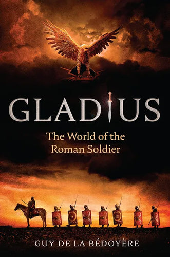 Gladius: The World of the Roman Soldier - Paperback