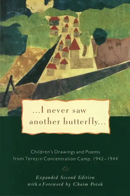 I Never Saw Another Butterfly: Children's Drawings and Poems from Terezin Concentration Camp, 1942-1944 - Paperback