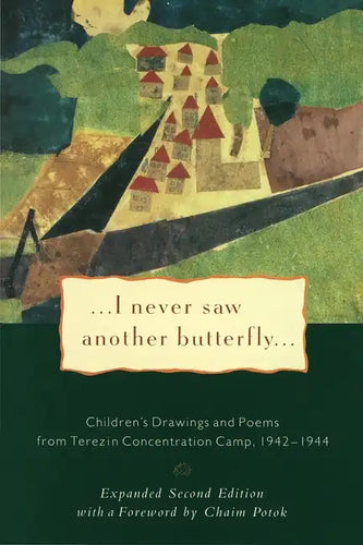 I Never Saw Another Butterfly: Children's Drawings and Poems from Terezin Concentration Camp, 1942-1944 - Paperback