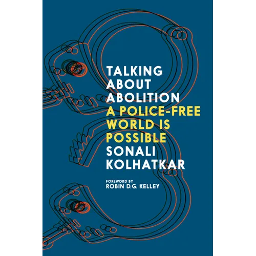 Talking about Abolition: A Police-Free World Is Possible - Paperback