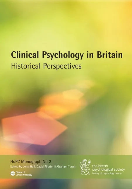 Clinical Psychology in Britain: Historical Perspectives - Paperback