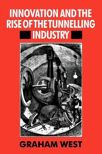 Innovation and the Rise of the Tunnelling Industry - Paperback