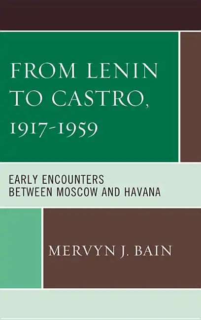 From Lenin to Castro, 1917-1959: Early Encounters between Moscow and Havana - Paperback
