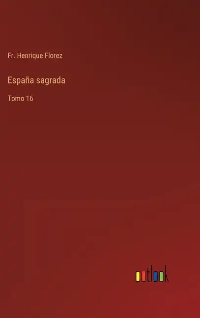España sagrada: Tomo 16 - Hardcover