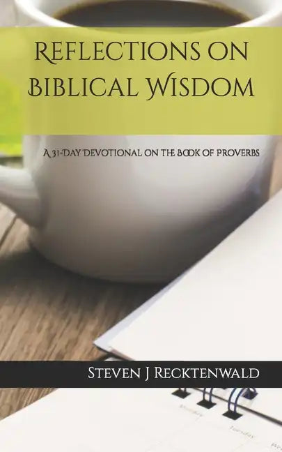 Reflections on Biblical Wisdom: A 31 Day Devotional on the Book of Proverbs - Paperback