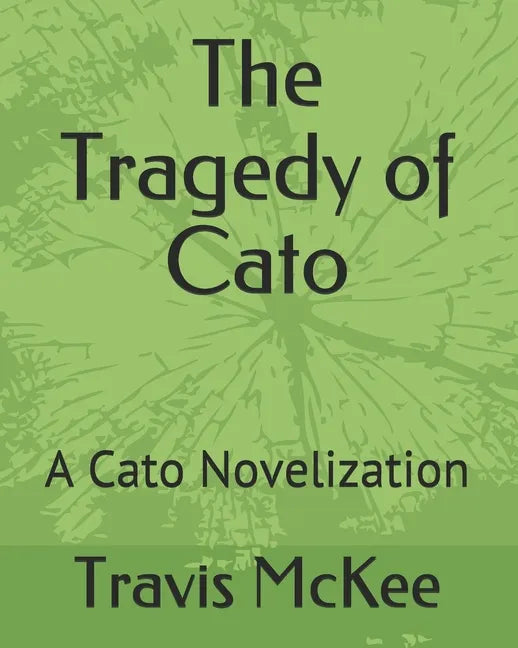 The Tragedy of Cato: A Cato Novelization - Paperback